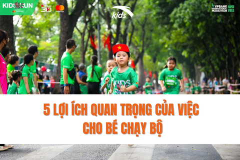 5 LỢI ÍCH QUAN TRỌNG CỦA VIỆC CHO BÉ CHẠY BỘ