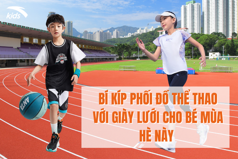 BÍ KÍP PHỐI ĐỒ THỂ THAO VỚI GIÀY LƯỚI CHO BÉ MÙA HÈ NÀY