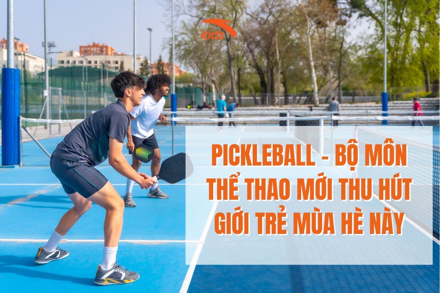 PICKLEBALL - BỘ MÔN THỂ THAO MỚI THU HÚT GIỚI TRẺ MÙA HÈ NÀY