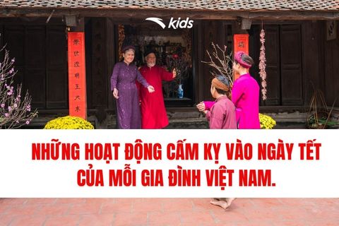 Những Hoạt Động Cấm Kỵ Ngày Tết Của Mỗi Gia Đình Việt Nam