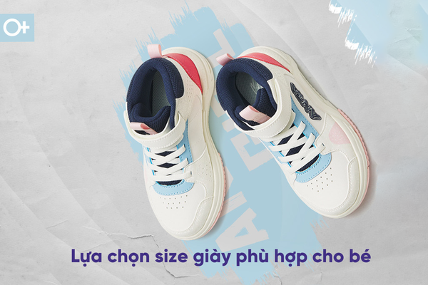 HƯỚNG DẪN LỰA CHỌN SIZE GIÀY PHÙ HỢP CHO BÉ