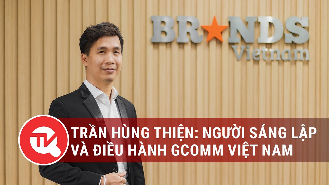 Quốc hội TV: Gặp gỡ người sáng lập và điều hành Gcomm Việt Nam Trần Hùng Thiện