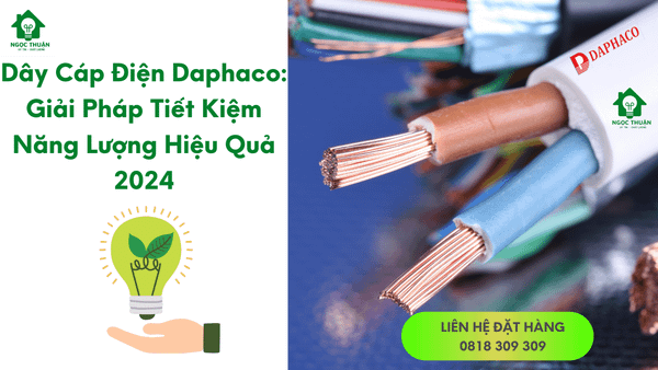Dây Cáp Điện Daphaco: Giải Pháp Tiết Kiệm Năng Lượng Hiệu Quả 2024