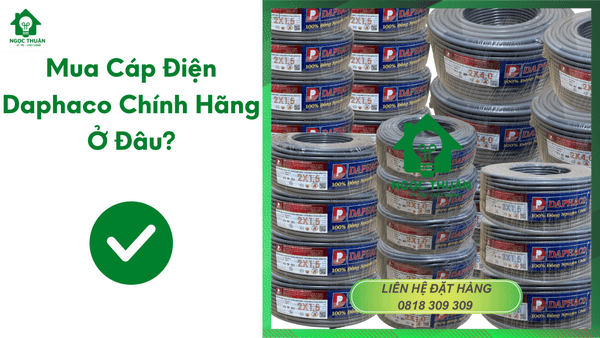 Mua Cáp Điện Daphaco Chính Hãng Ở Đâu? – Hướng Dẫn Từ Ngọc Thuận