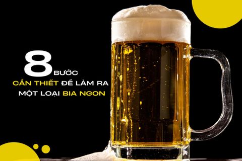 8 Bước cần thiết để làm ra một loại bia ngon