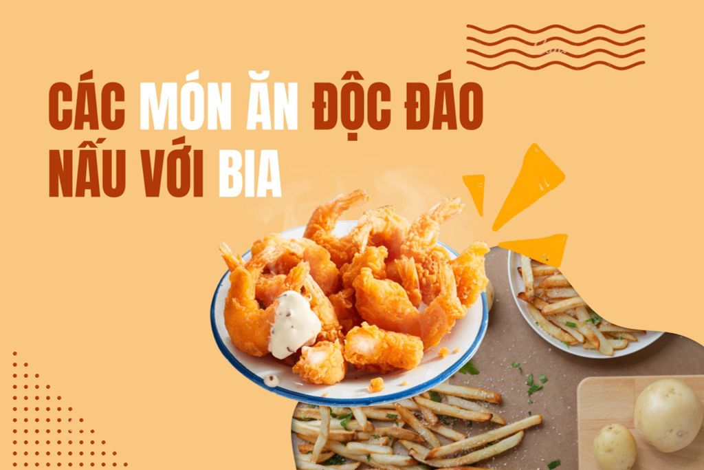 Các món ăn độc đáo nấu với bia - tuy lạ mà ngon