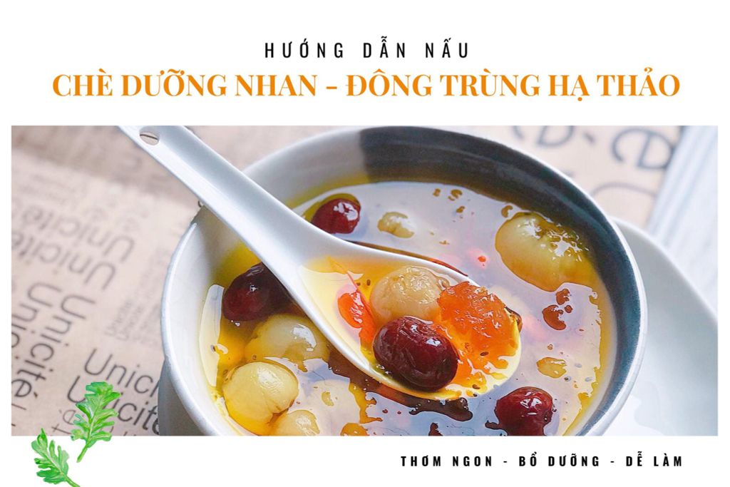 Hướng dẫn nấu chè dưỡng nhan đông trùng hạ thảo ngon - bổ - dễ làm