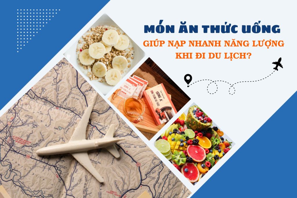 Top 8 món ăn thức uống giúp nạp nhanh năng lượng khi đi du lịch?