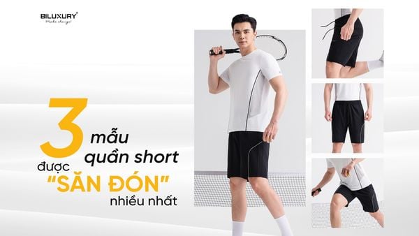 TOP 3 MẪU QUẦN SHORT ĐƯỢC “SĂN ĐÓN” NHIỀU NHẤT NĂM 2025