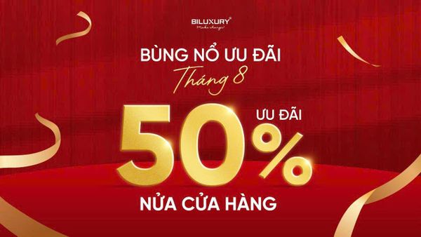 BILUXURY THÁNG 8: Bùng Nổ Ưu Đãi - Nâng Tầm Phong Cách!
