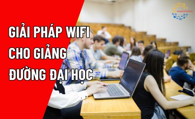 Giải pháp wifi cho trường đại học hiện nay