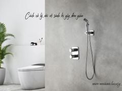 Hướng dẫn chi tiết: Cách xử lý vòi vệ sinh bị gãy đơn giản