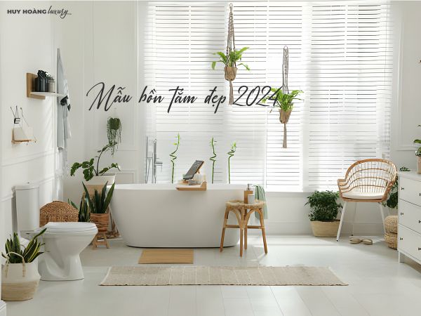 Tổng hợp 20+ mẫu bồn tắm đẹp, đi đầu xu hướng thiết kế 2025