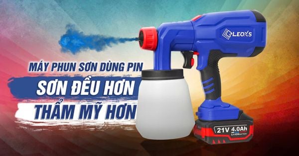 MÁY PHUN SƠN DÙNG PIN LEOxs – SƠN ĐỀU HƠN, THẨM MỸ HƠN