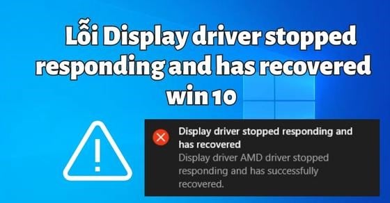 Sửa lỗi Display driver stopped responding and has recovered Win 10