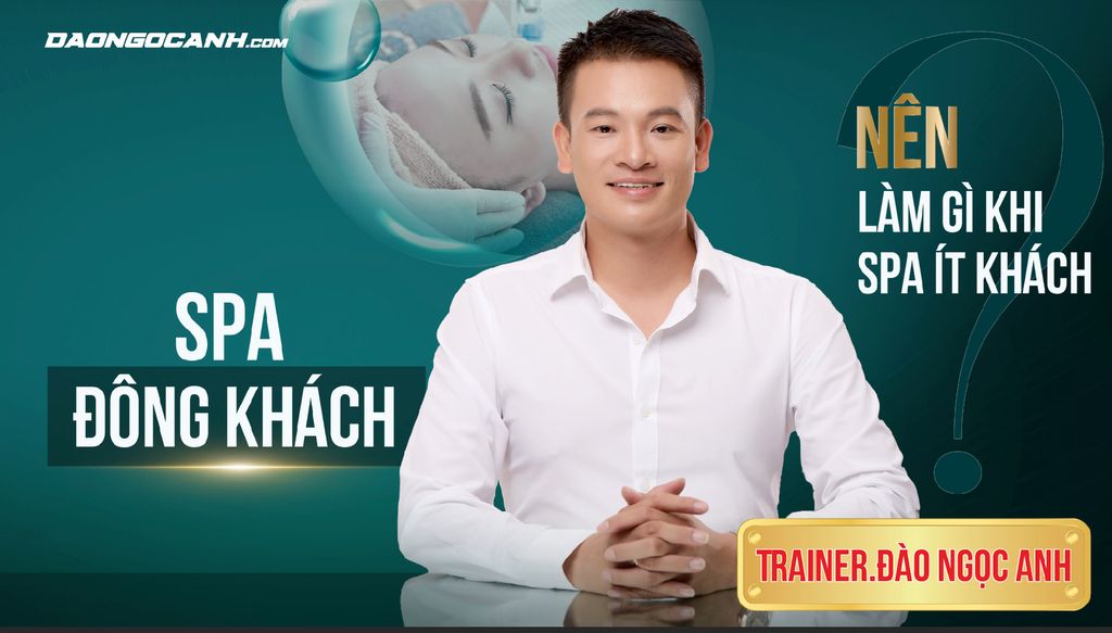 NÊN LÀM GÌ KHI SPA ÍT KHÁCH