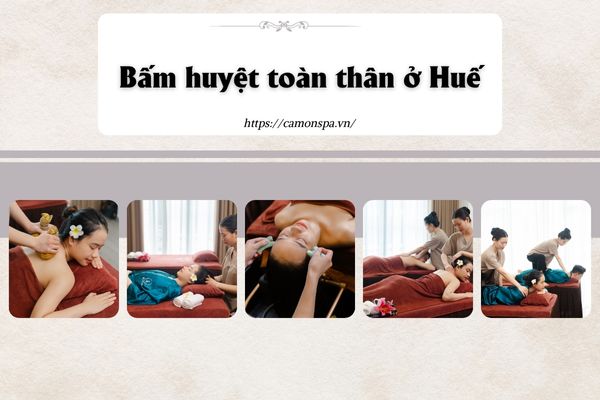 Bấm huyệt toàn thân ở Huế – Bí quyết chăm sóc sức khỏe và thư giãn tự nhiên