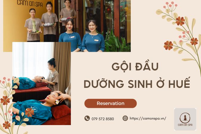 Gội dưỡng sinh ở Huế – Nghệ thuật thư giãn và chăm sóc sức khỏe từ CamOn Spa