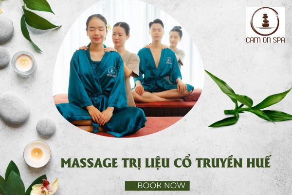 Massage trị liệu cổ truyền Huế – Liệu pháp chữa lành theo phong cách cố đô