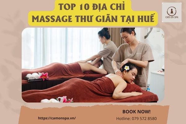 Top 10 Địa Chỉ Massage Thư Giãn Tại Huế Được Đánh Giá Cao Nhất
