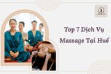 Top 7 Dịch Vụ Massage Tại Huế Được Du Khách Yêu Thích Nhất