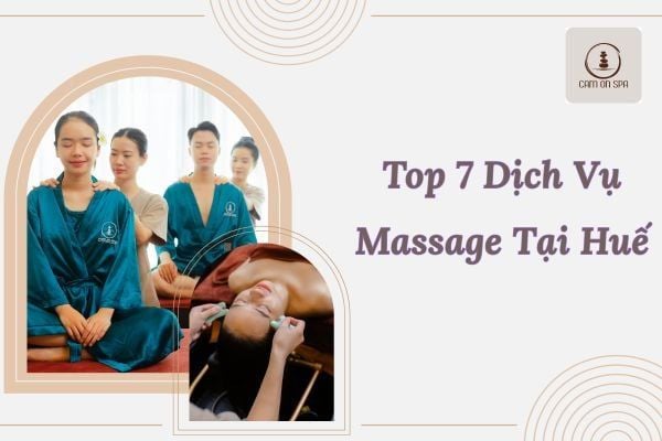 Top 7 Dịch Vụ Massage Tại Huế Được Du Khách Yêu Thích Nhất