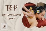 Top dịch vụ Massage tại Huế giúp giảm stress, phục hồi năng lượng sau chuyến đi dài