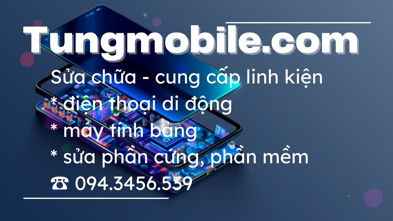 Tungmobile.com sửa chữa chuyên nghiệp