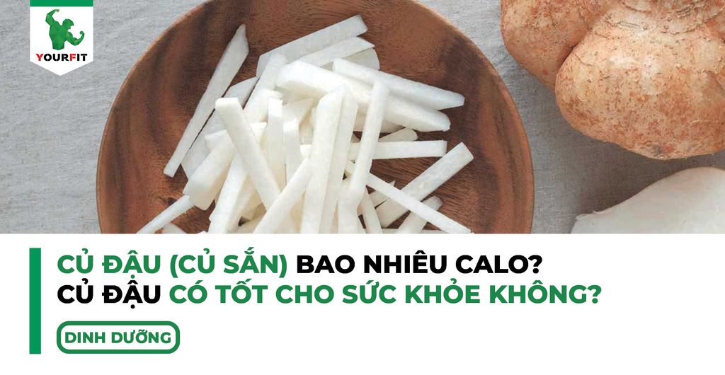 Củ đậu bao nhiêu calo, củ đậu có tốt cho sức khỏe không?