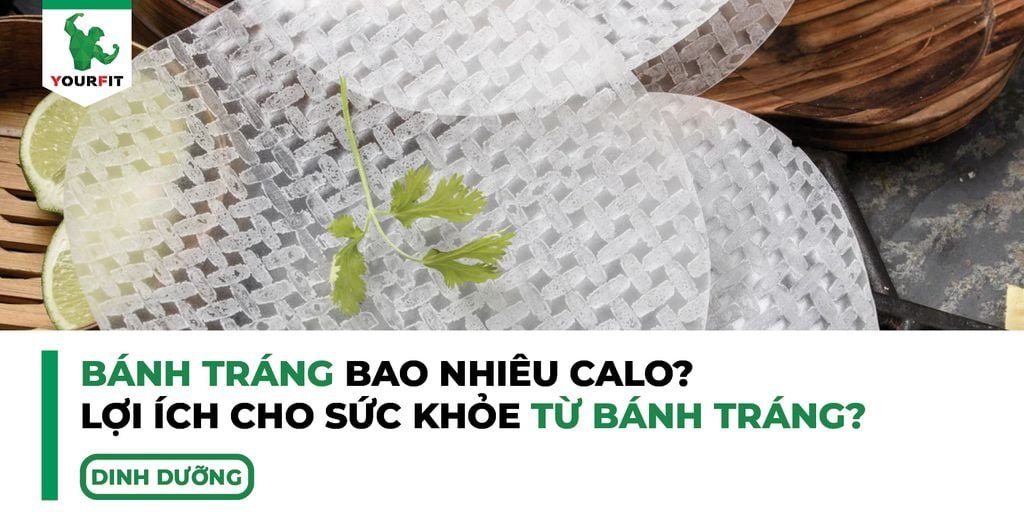 Bánh tráng bao nhiêu calo, lợi ích cho sức khỏe từ bánh tráng?