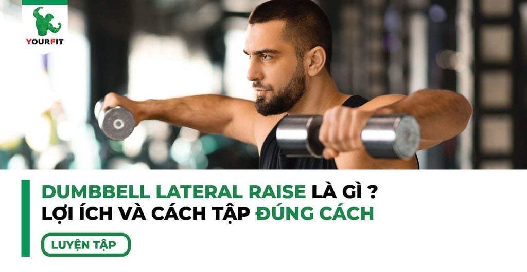 Dumbbell Lateral Raise Là Gì? Lợi Ích và Cách Tập