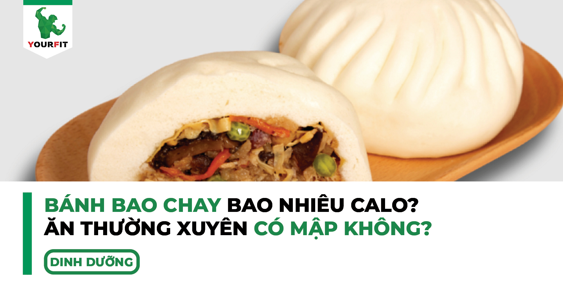 Bánh bao chay nhiêu calo, ăn thường xuyên có mập không?