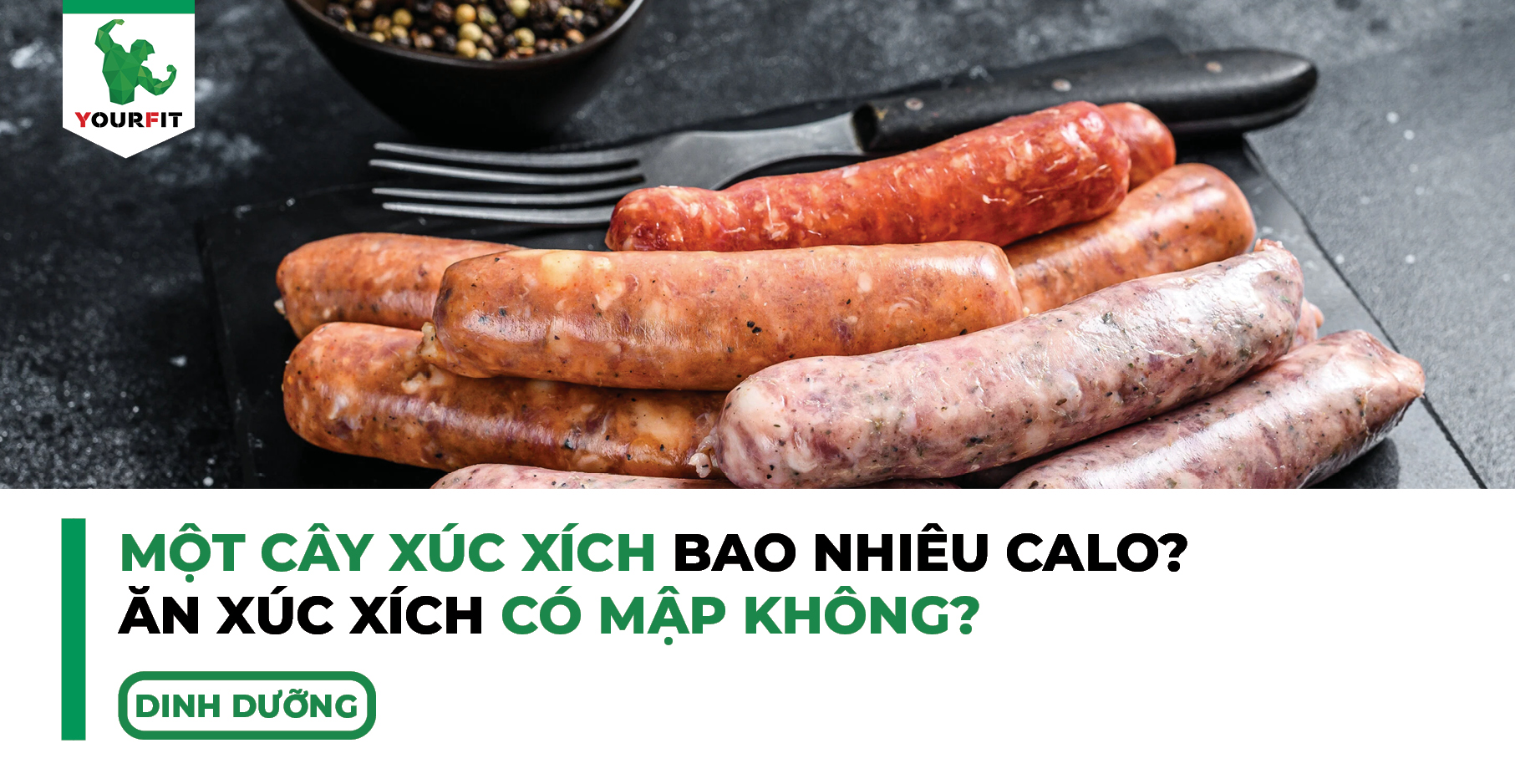 Một cây xúc xích bao nhiêu calo? Ăn xúc xích có mập không?