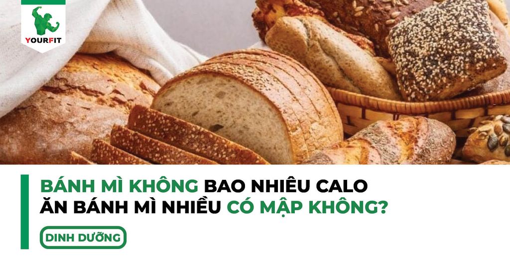 Bánh mì không bao nhiêu calo, ăn bánh mì nhiều có mập không?