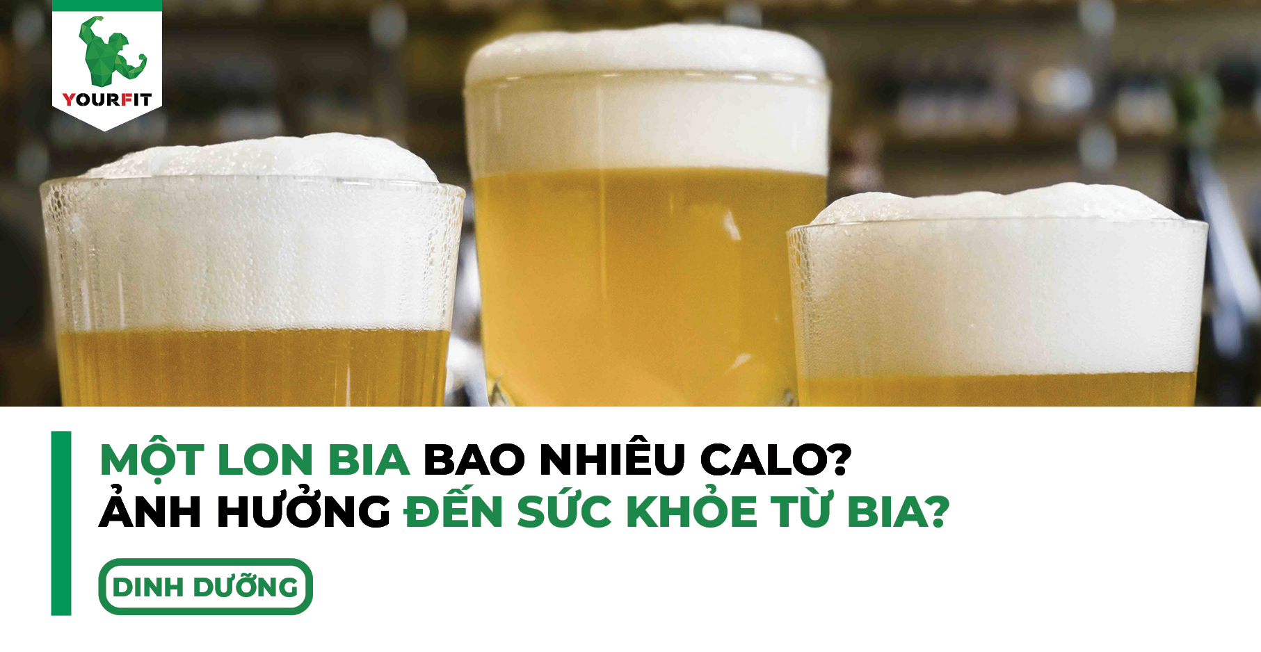 Một lon bia bao nhiêu calo, ảnh hưởng đến sức khỏe từ bia?