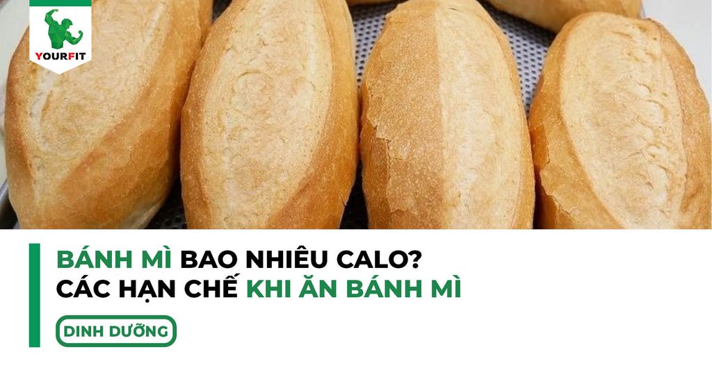 Bánh mì bao nhiêu calo? Các hạn chế khi ăn bánh mì