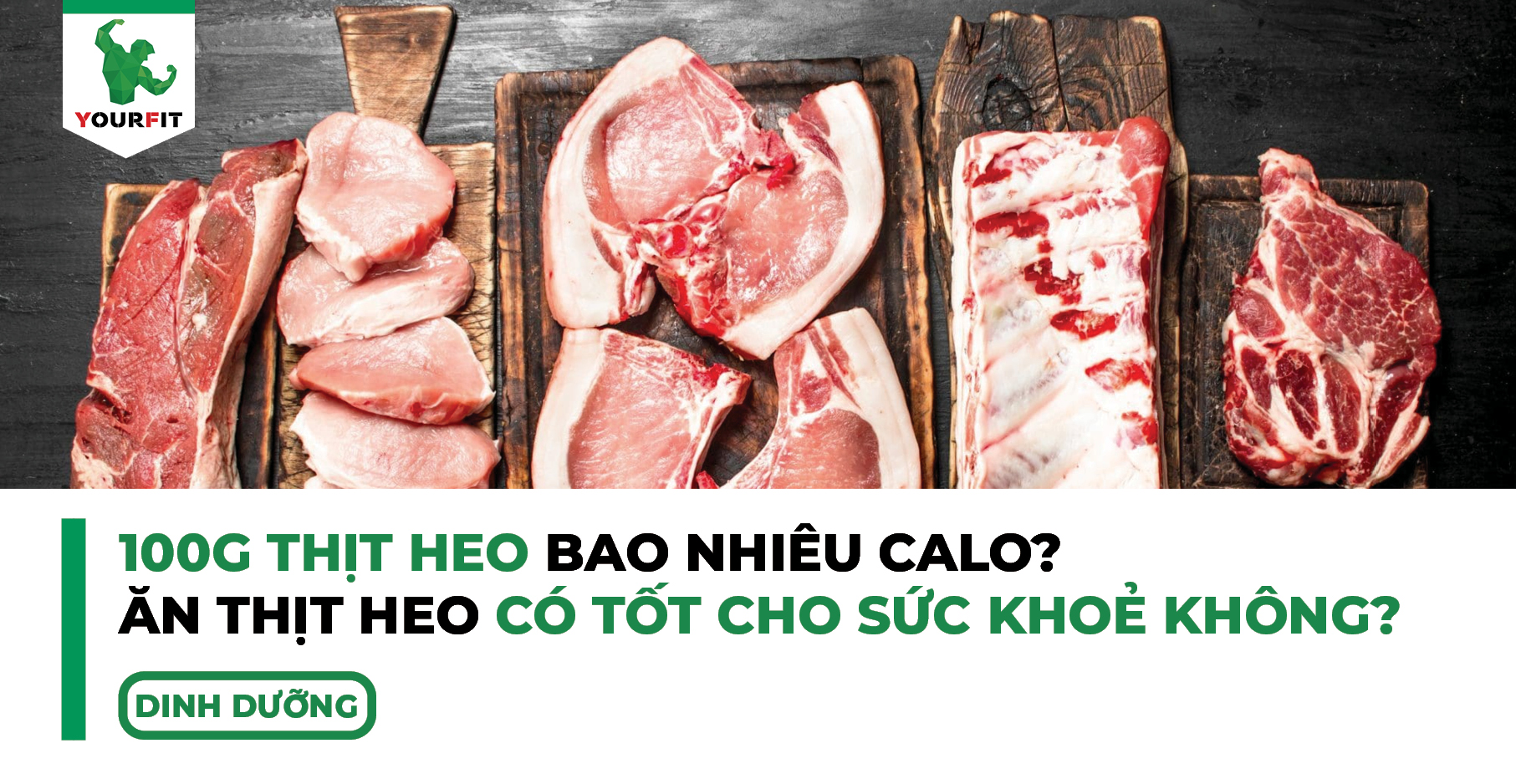 100g thịt heo bao nhiêu calo, ăn thịt heo có tốt cho sức khoẻ không?