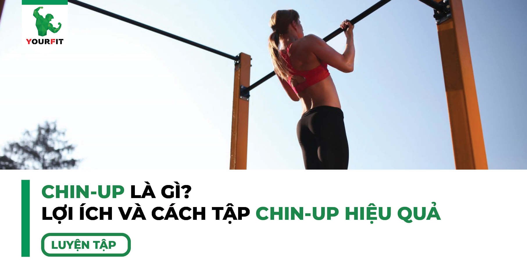 Chin-up Là Gì? Lợi Ích Và Cách Tập Chin-up Hiệu Quả