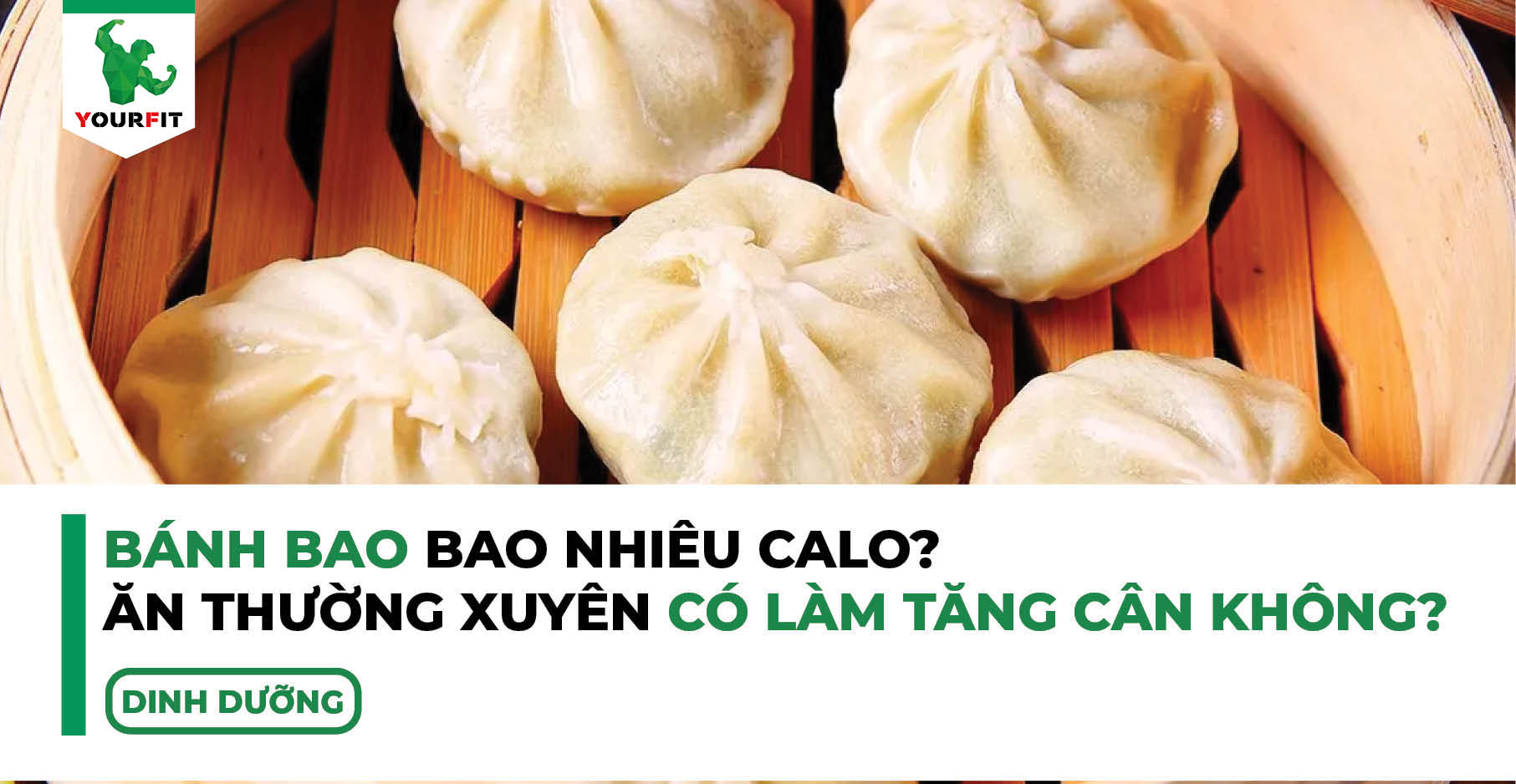 Bánh bao bao nhiêu calo? Ăn thường xuyên có làm tăng cân không?