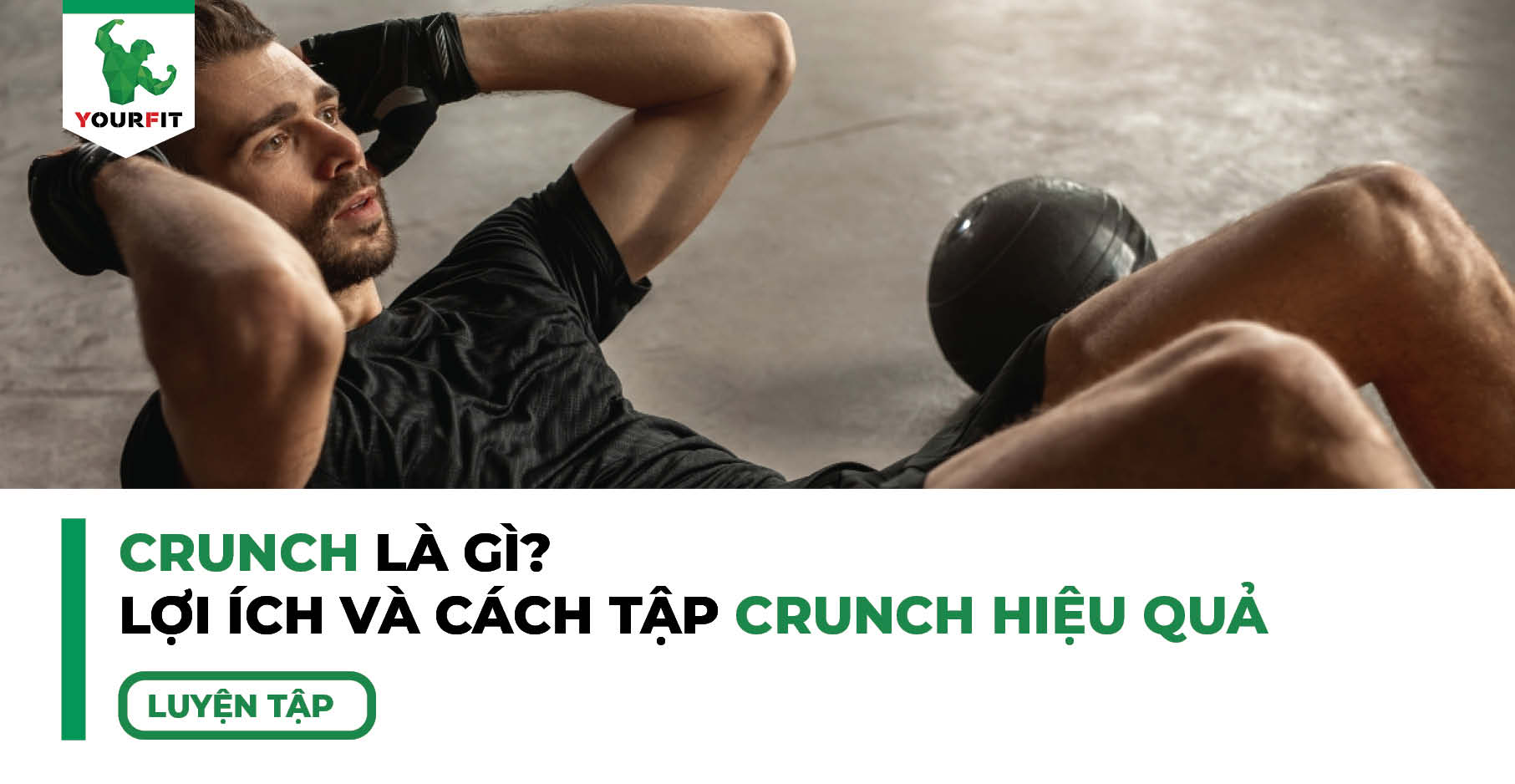 Crunch Là Gì? Lợi Ích Và Cách Tập Crunch Hiệu Quả