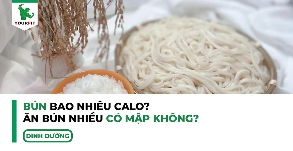 Bún bao nhiêu calo, ăn bún nhiều có mập không?