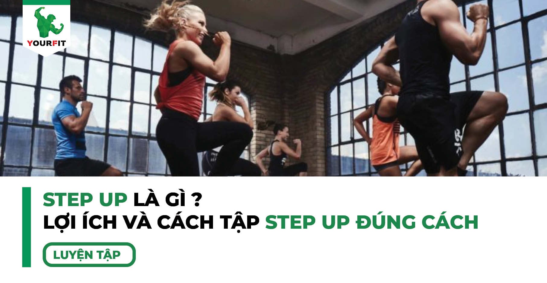 Step Up là gì? Lợi ích và cách tập Step Up đúng cách