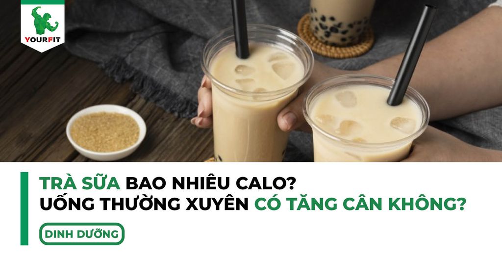 Trà sữa bao nhiêu calo? Uống thường xuyên có làm tăng cân không?