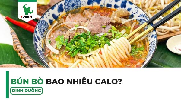 Bún bò bao nhiêu calo? Ăn bún bò có lên cân không?