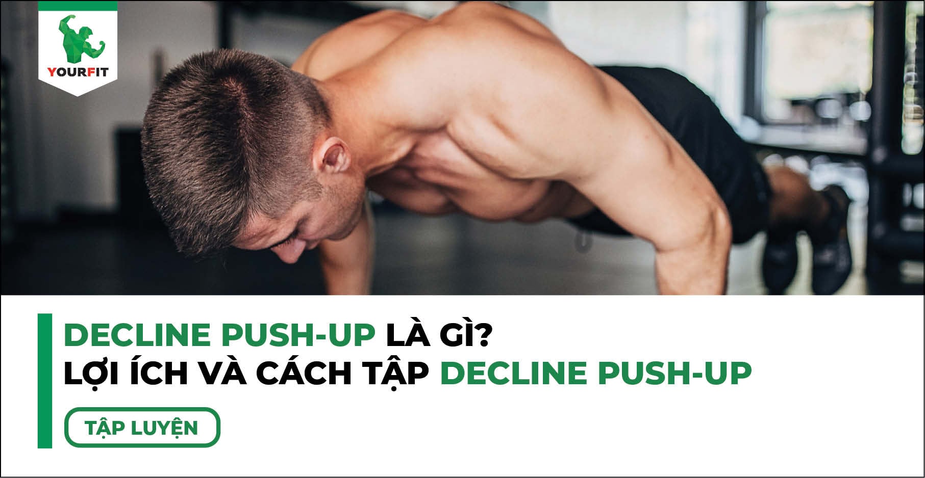 Decline Push-Up là gì? Lợi Ích và Cách Tập