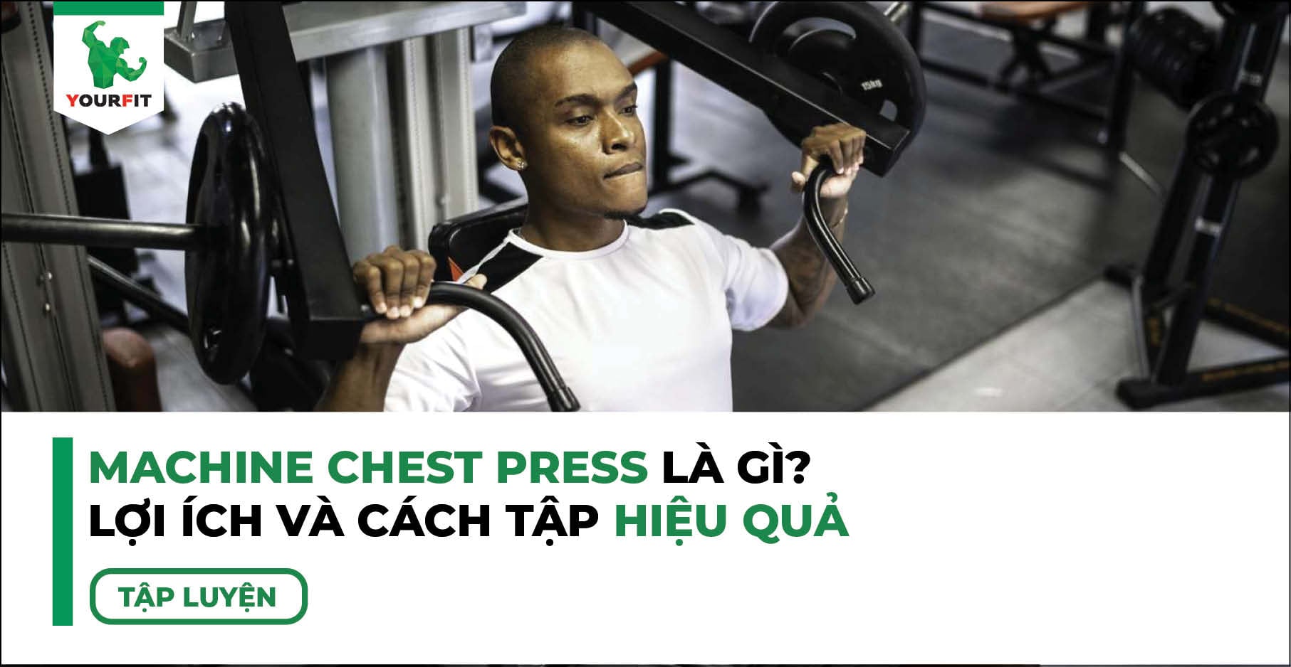 Machine Chest Press Là Gì? Lợi Ích và Cách Tập