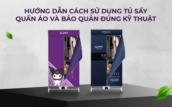Hướng dẫn cách sử dụng tủ sấy quần áo và bảo quản đúng kỹ thuật