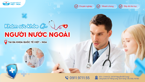 KHÁM SỨC KHỎE CHO NGƯỜI NƯỚC NGOÀI TẠI ĐA KHOA QUỐC TẾ VIỆT - NGA: CHUYÊN NGHIỆP – NHANH CHÓNG – ĐẦY ĐỦ THỦ TỤC