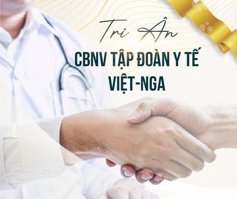 TRI ÂN CBNV LÀM VIỆC TẠI TẬP ĐOÀN Y TẾ VIỆT - NGA