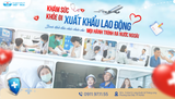 KHÁM SỨC KHỎE ĐI XUẤT KHẨU LAO ĐỘNG – BƯỚC KHỞI ĐẦU CHẮC CHẮN CHO MỌI HÀNH TRÌNH RA NƯỚC NGOÀI